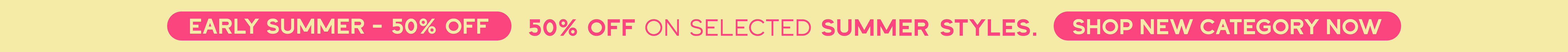 EARLY SUMMER SALE 50% OFF